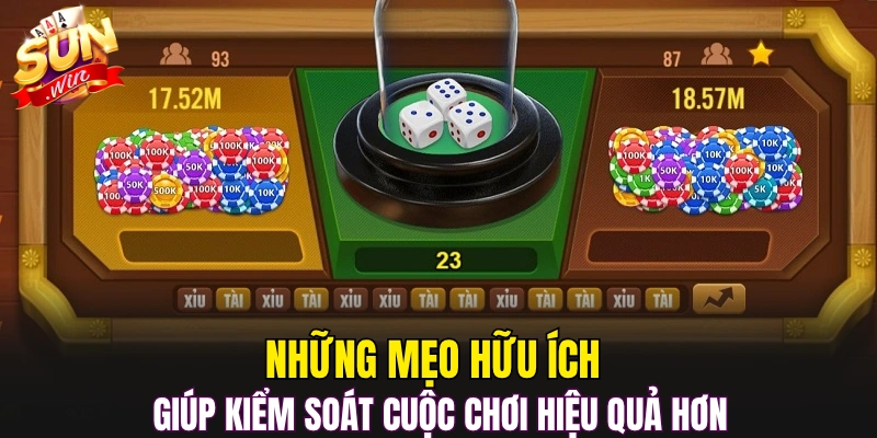 Những mẹo hữu ích giúp kiểm soát cuộc chơi hiệu quả hơn
